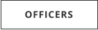 OFFICERS
