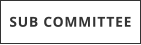 SUB COMMITTEE